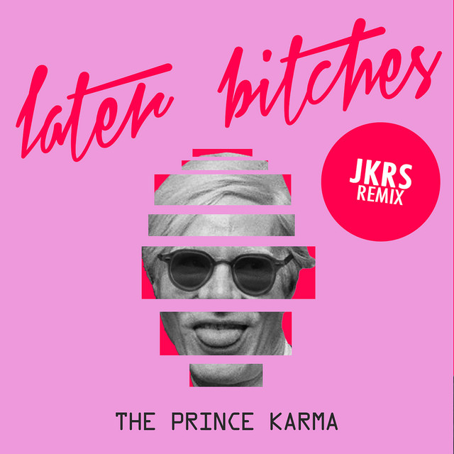 LATER BITCHES (JKRS REMIX)