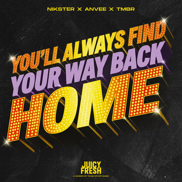 YOU'LL ALWAYS FIND YOUR WAY BACK HOME