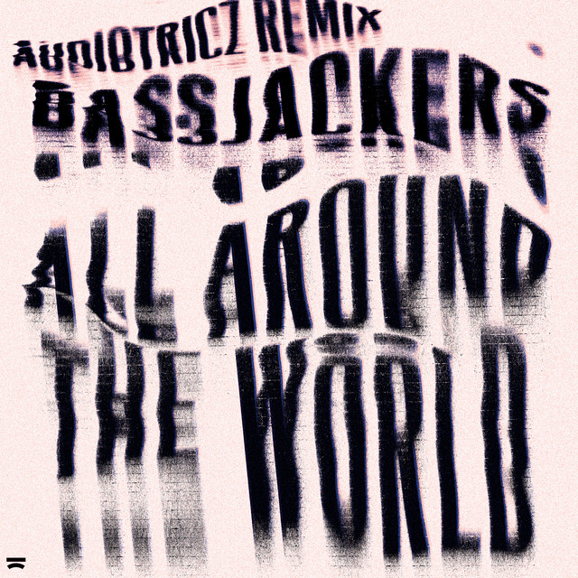 ALL AROUND THE WORLD (LA LA LA LA LA) (AUDIOTRICZ REMIX)