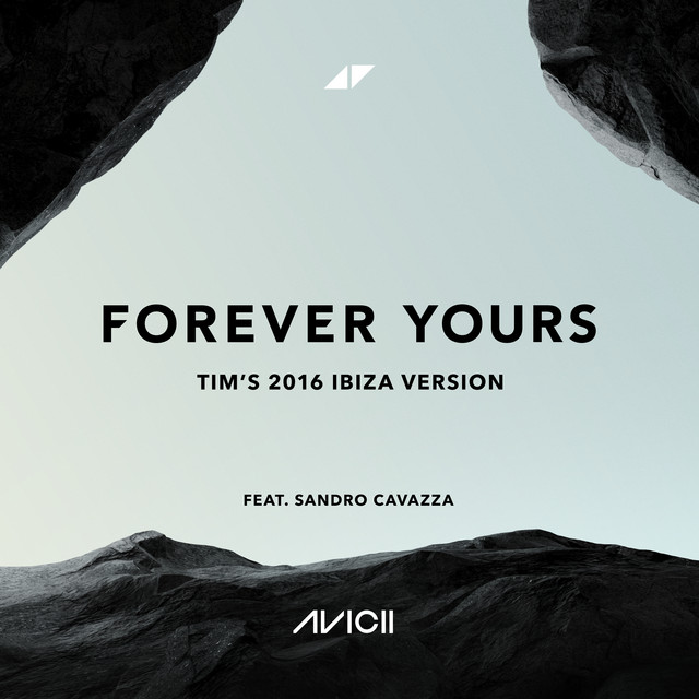 FOREVER YOURS (TIM’S 2016 IBIZA VERSION)