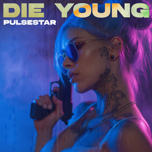 DIE YOUNG