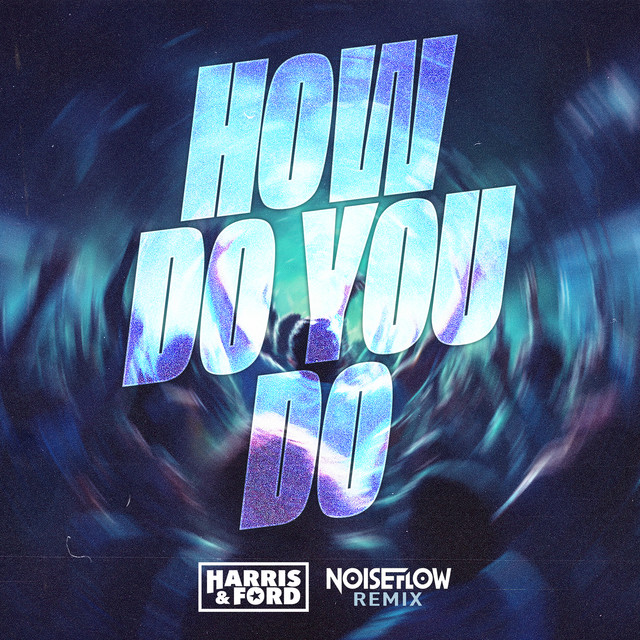 HOW DO YOU DO (NOISEFLOW REMIX)