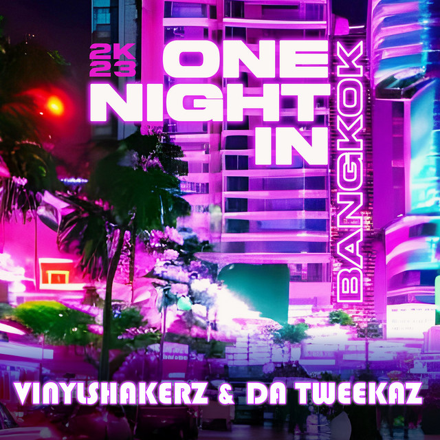 One Night in Bangkok 2K23 (Da Tweekaz 2K23 Remix)