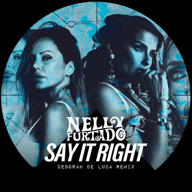 SAY IT RIGHT (DEBORAH DE LUCA REMIX)